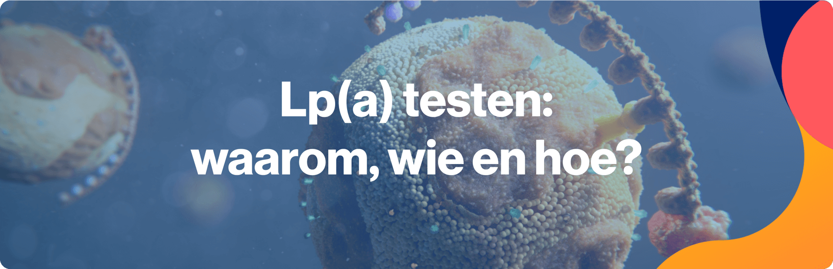 Lp(a) testen: waarom, wie en hoe?