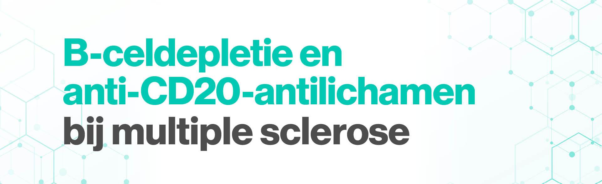 B-celdepletie en anti-CD20-antilichamen bij MS